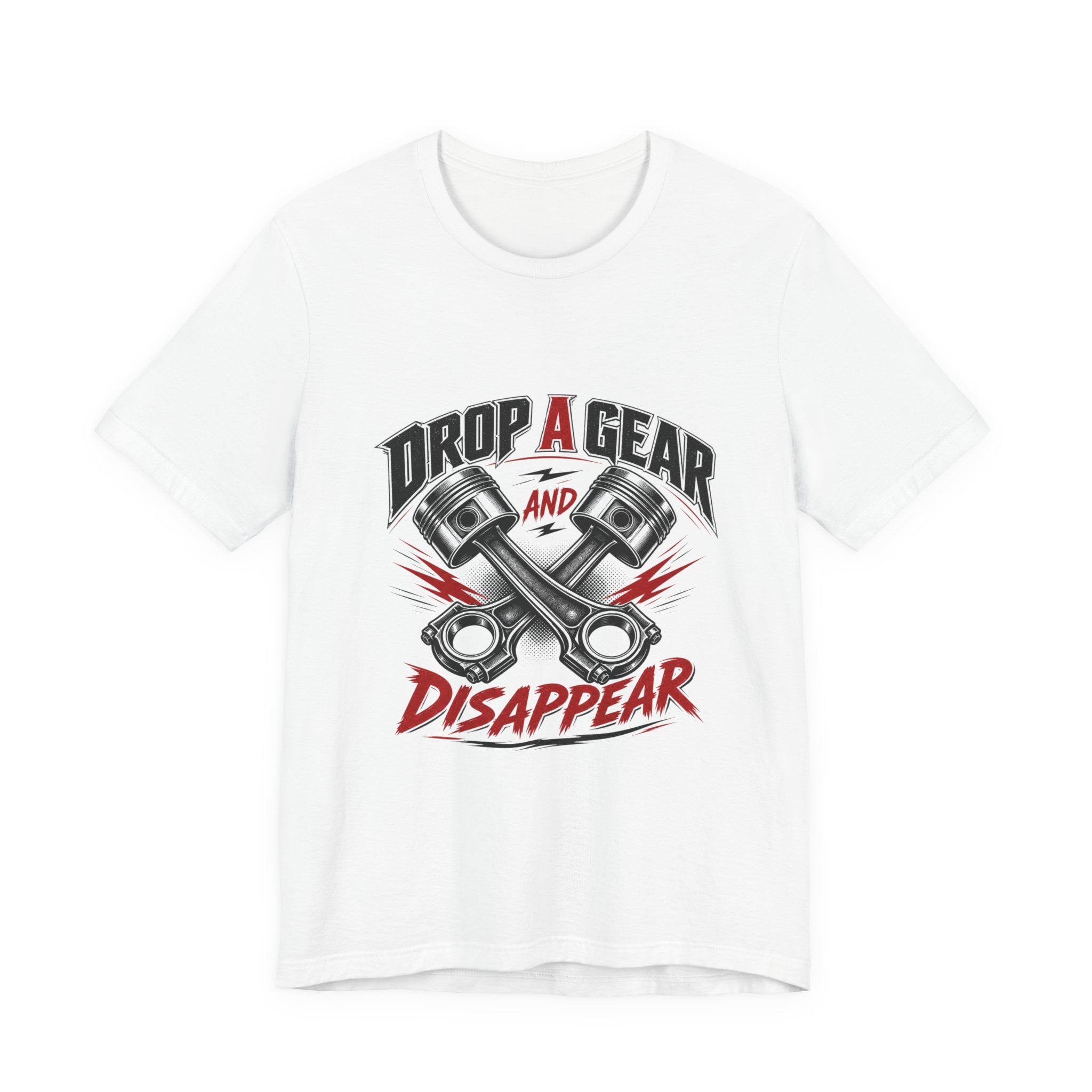 Drop a Gear and Disappear Tee