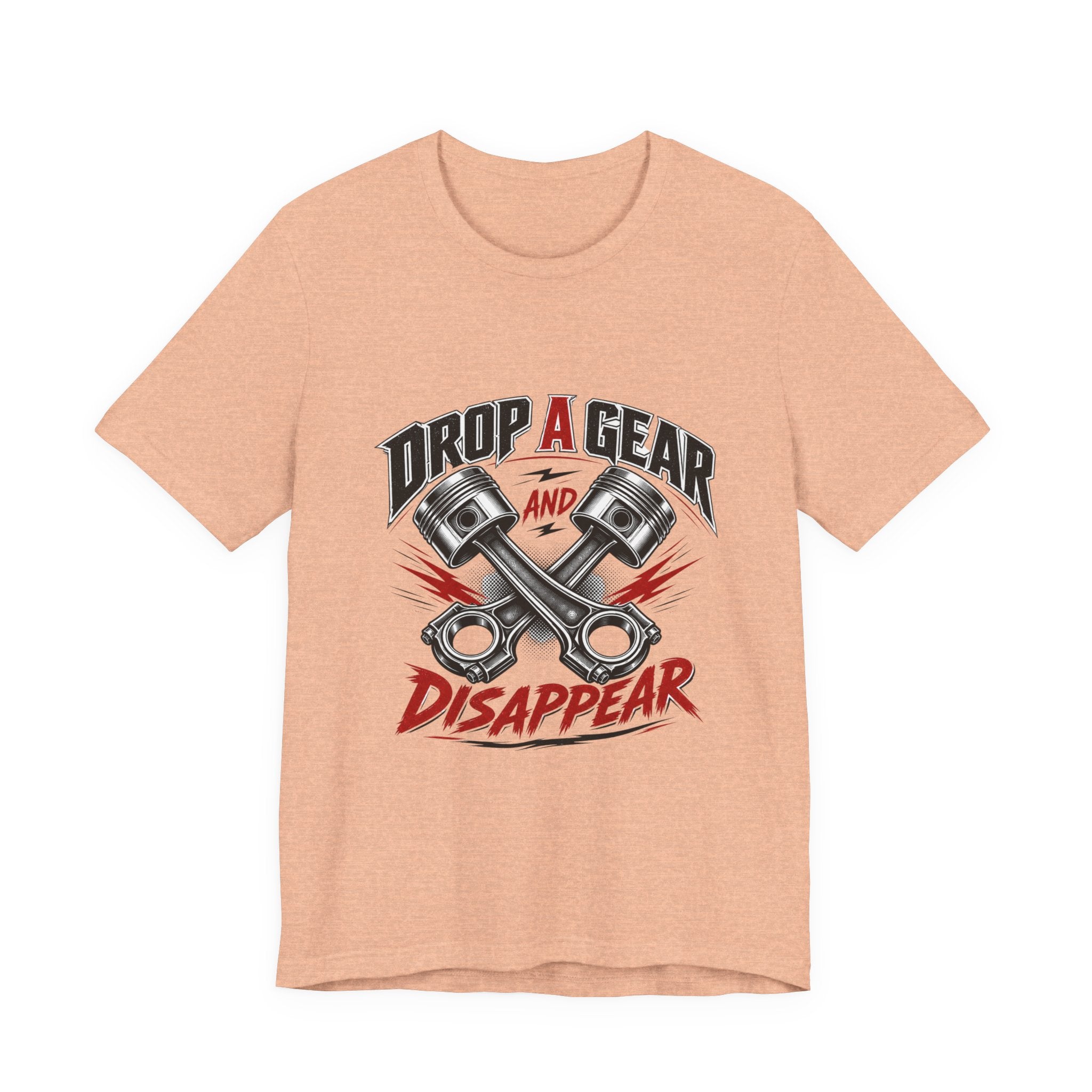 Drop a Gear and Disappear Tee