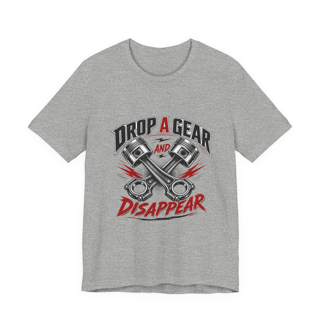 Drop a Gear and Disappear Tee