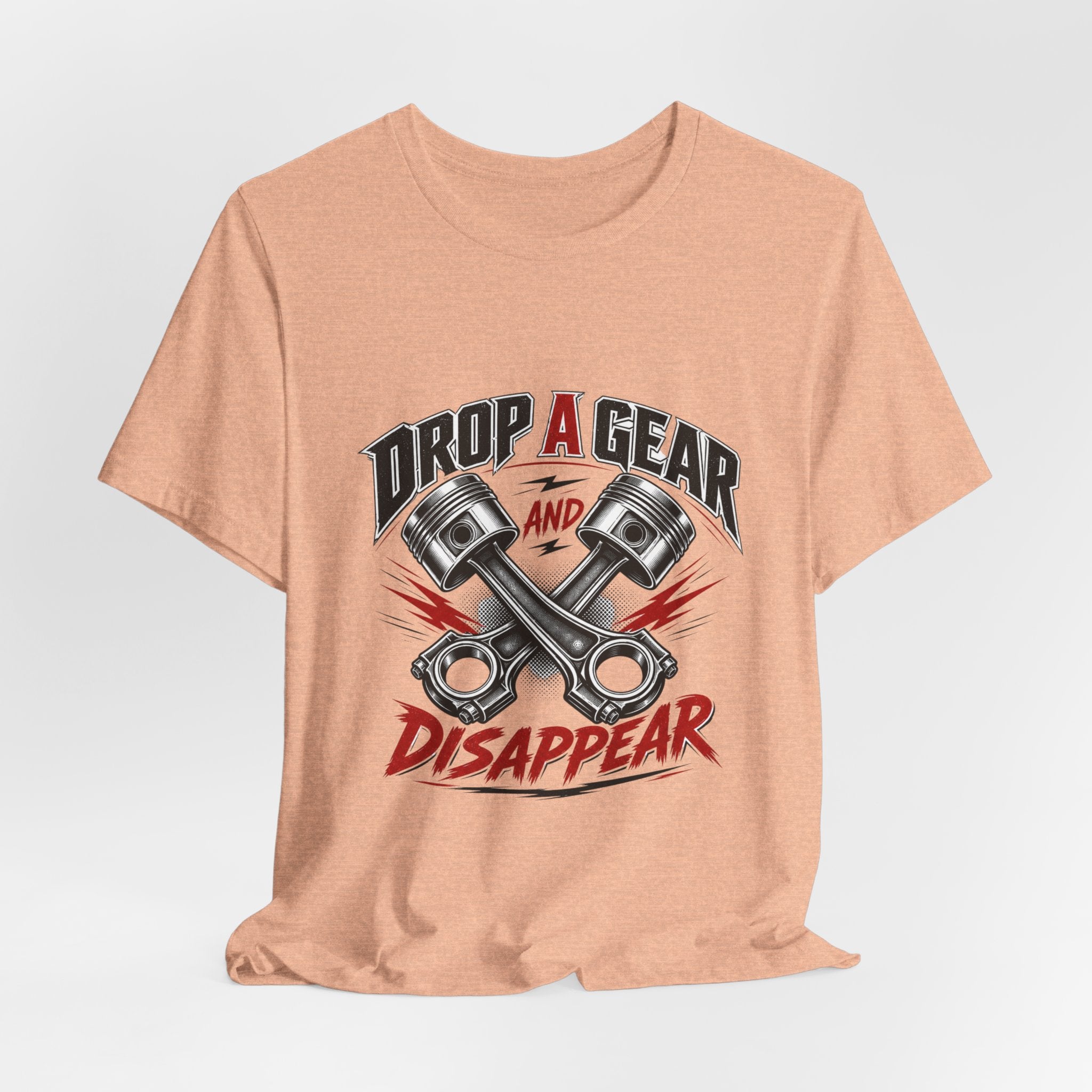Drop a Gear and Disappear Tee