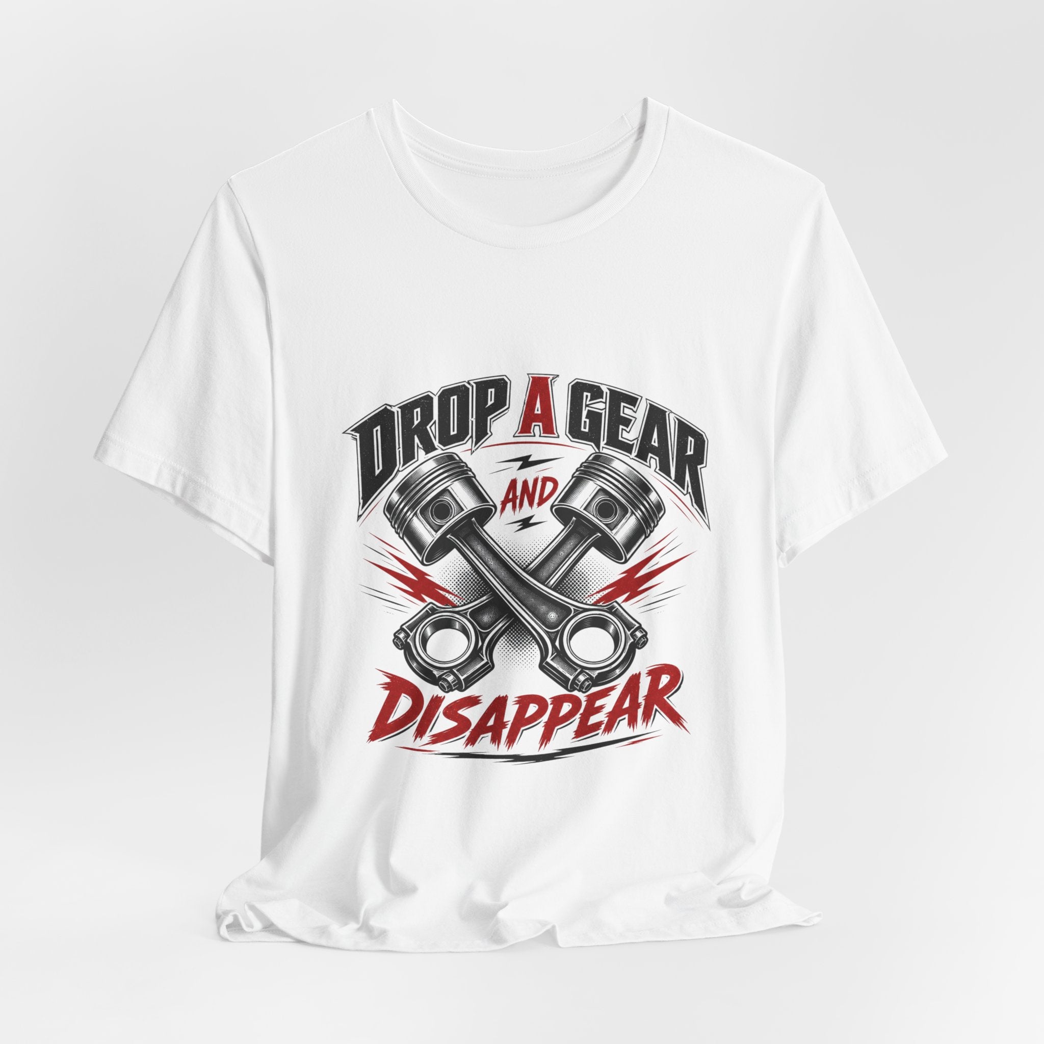 Drop a Gear and Disappear Tee