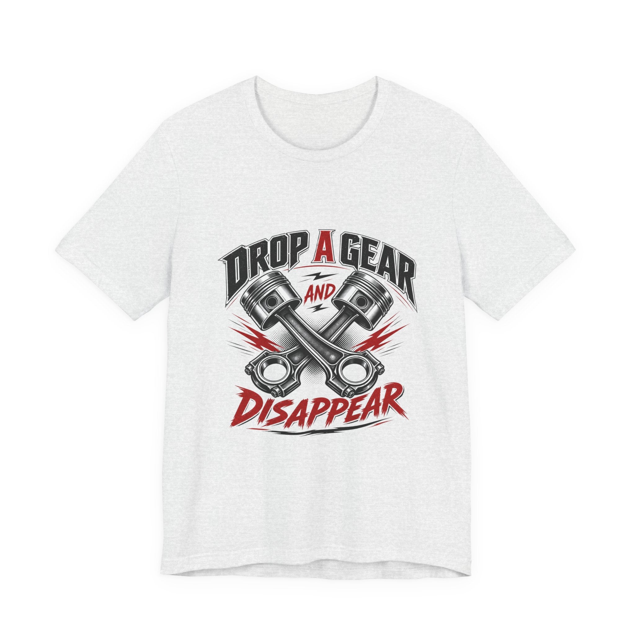 Drop a Gear and Disappear Tee