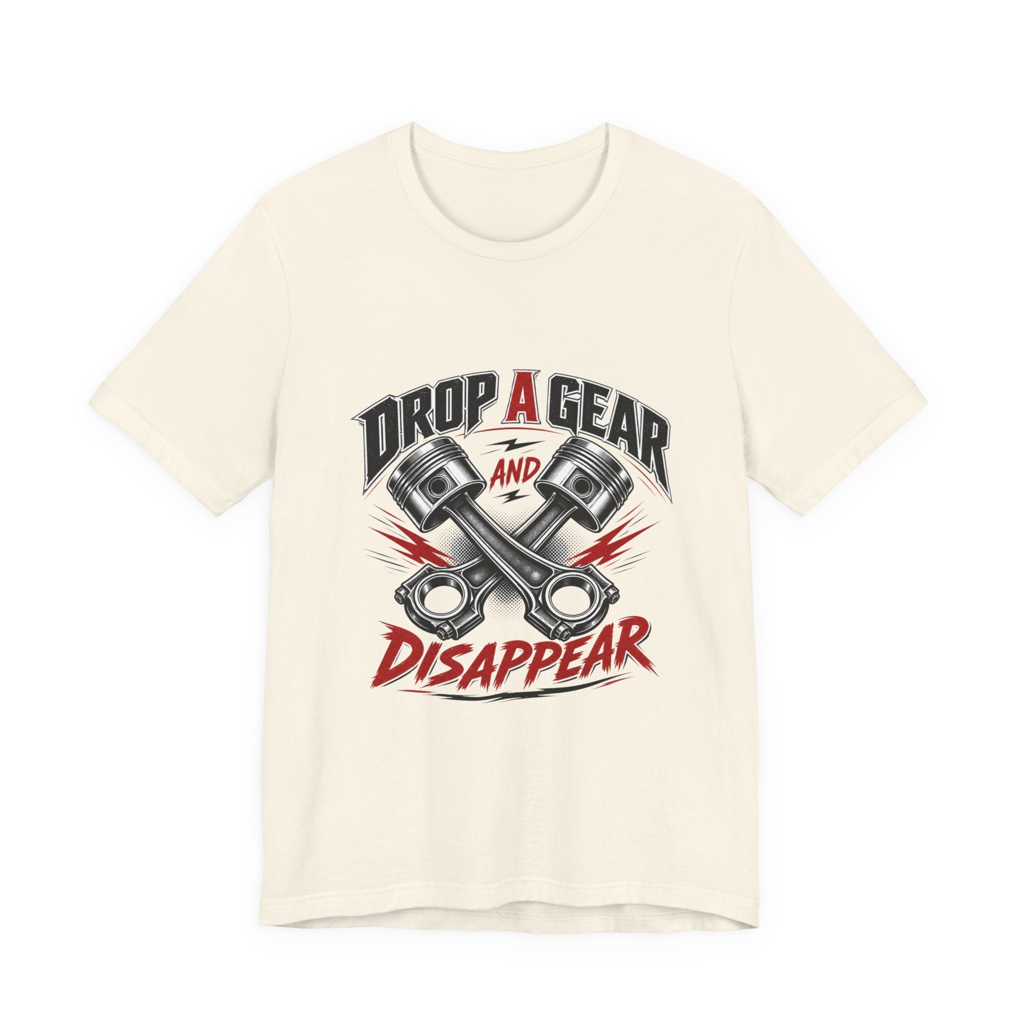 Drop a Gear and Disappear Tee