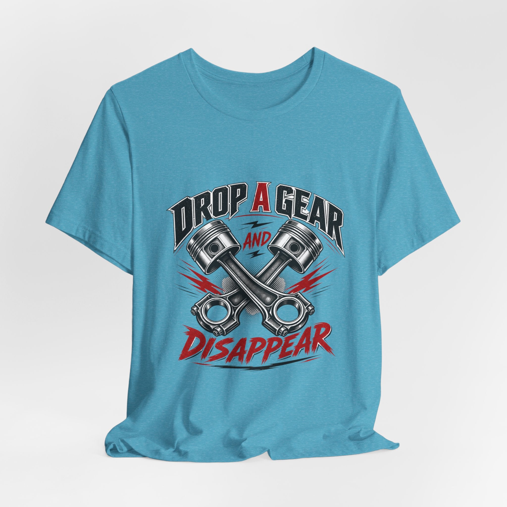 Drop a Gear and Disappear Tee