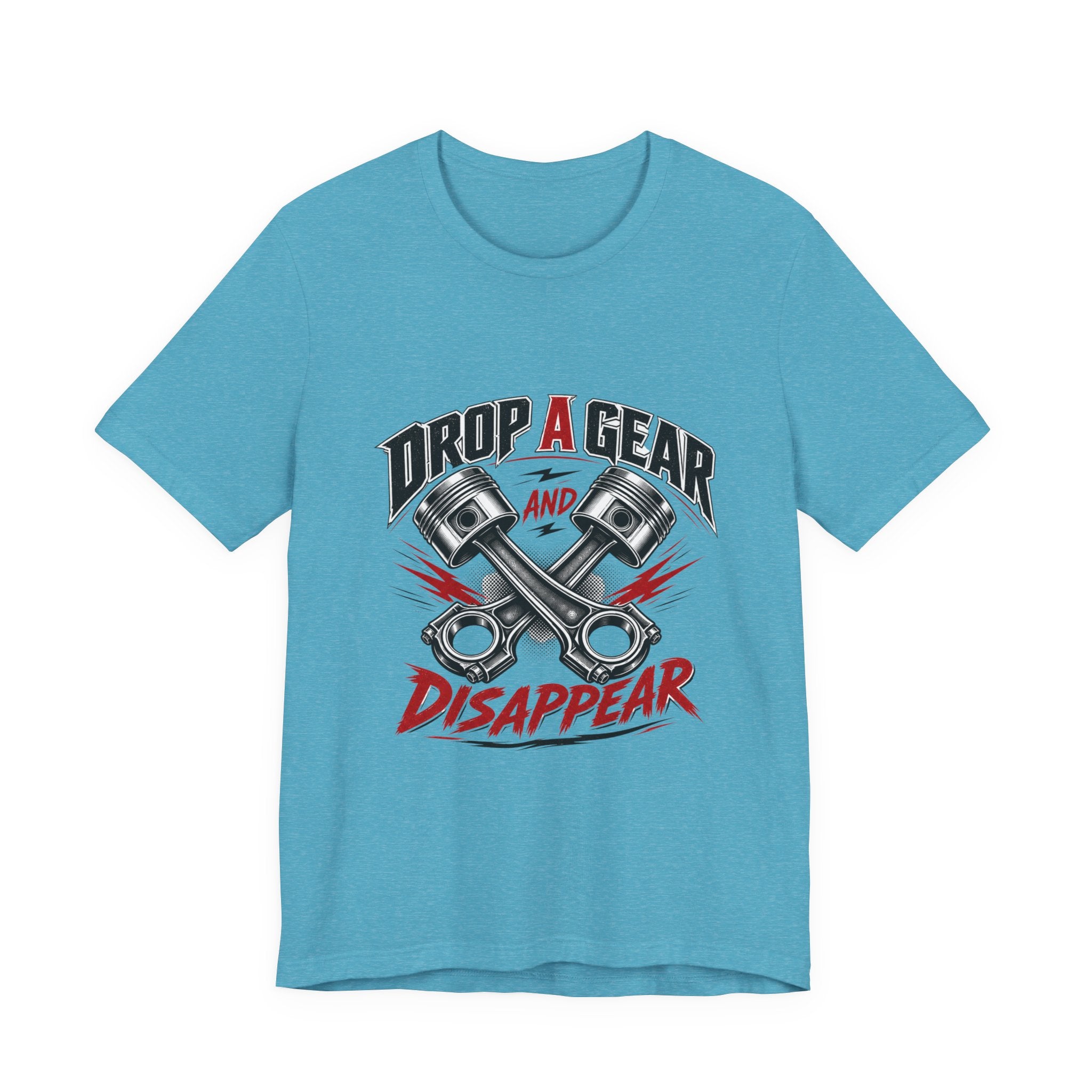 Drop a Gear and Disappear Tee