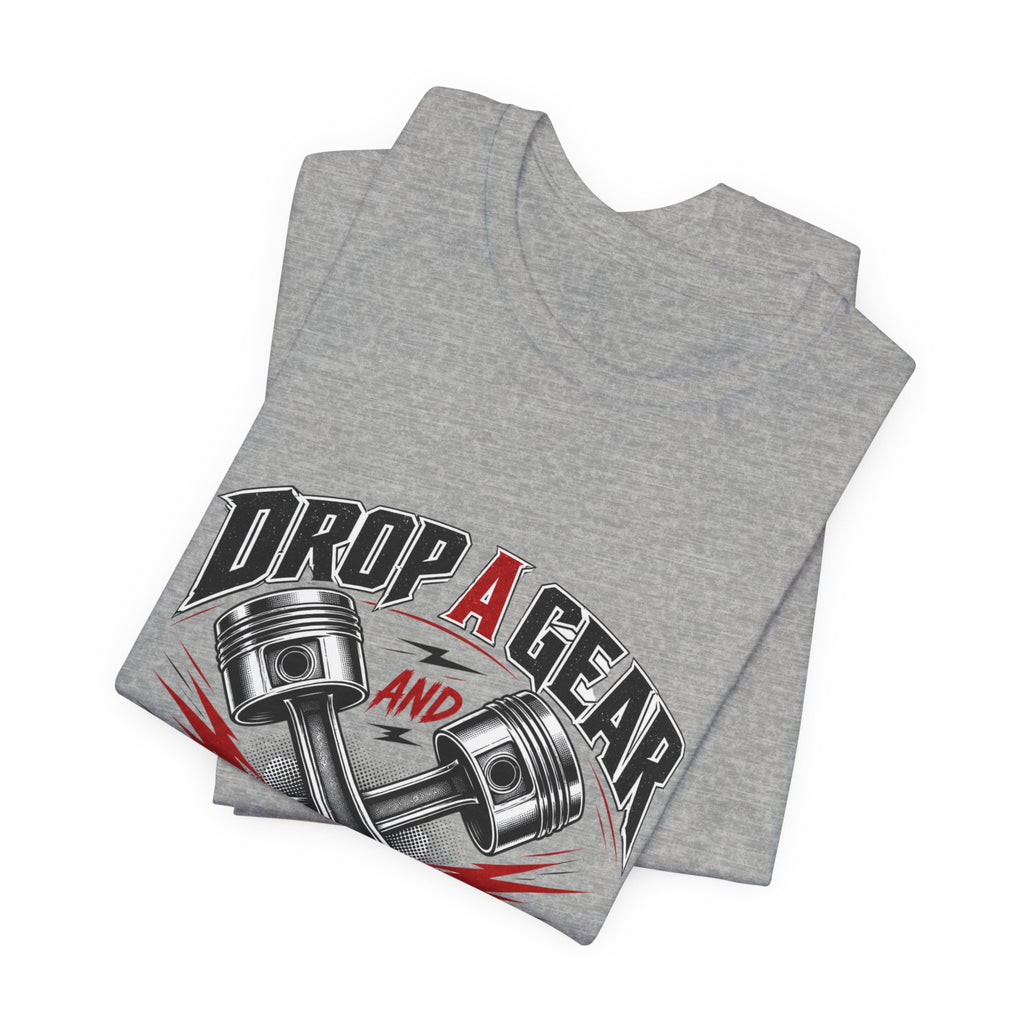 Drop a Gear and Disappear Tee