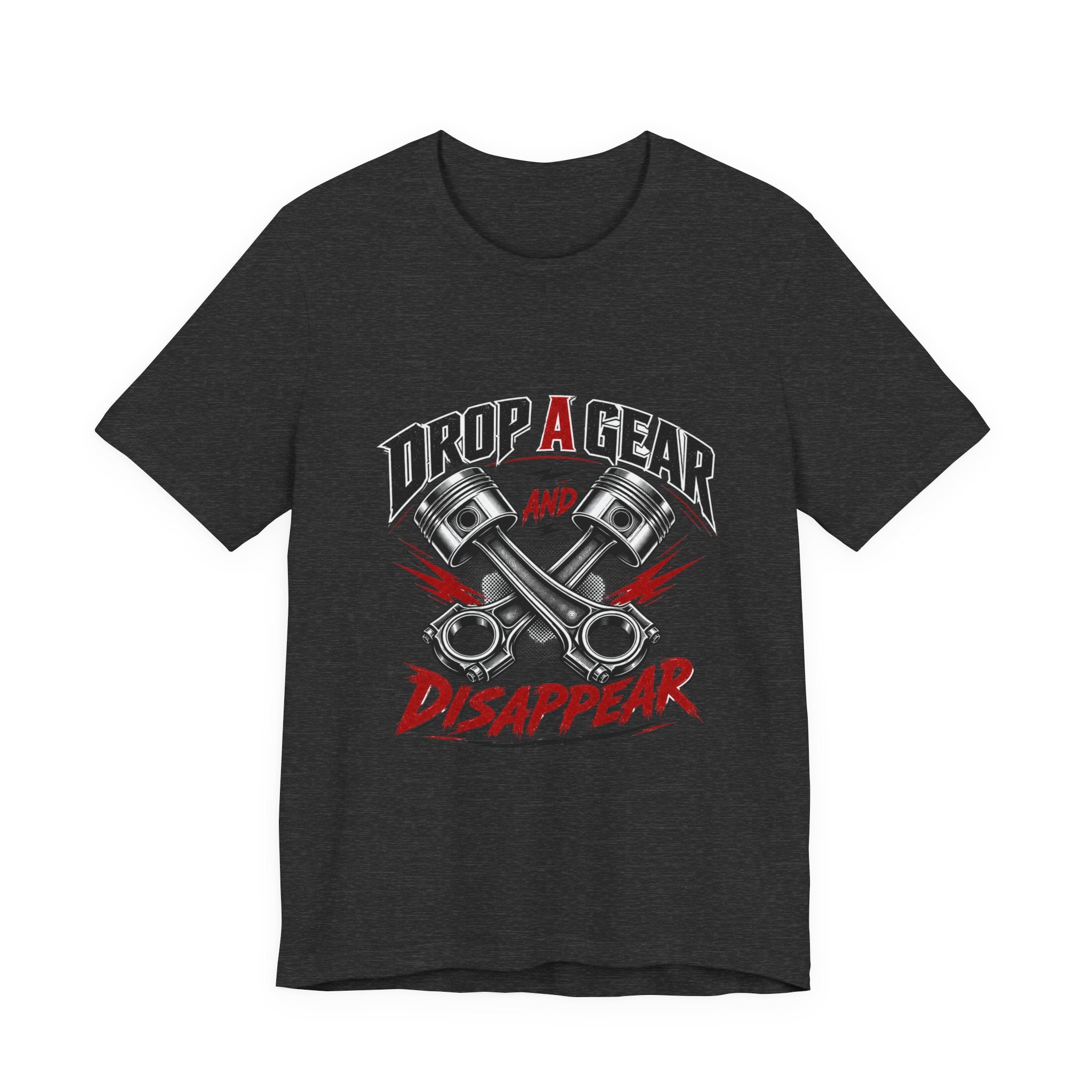 Drop a Gear and Disappear Tee