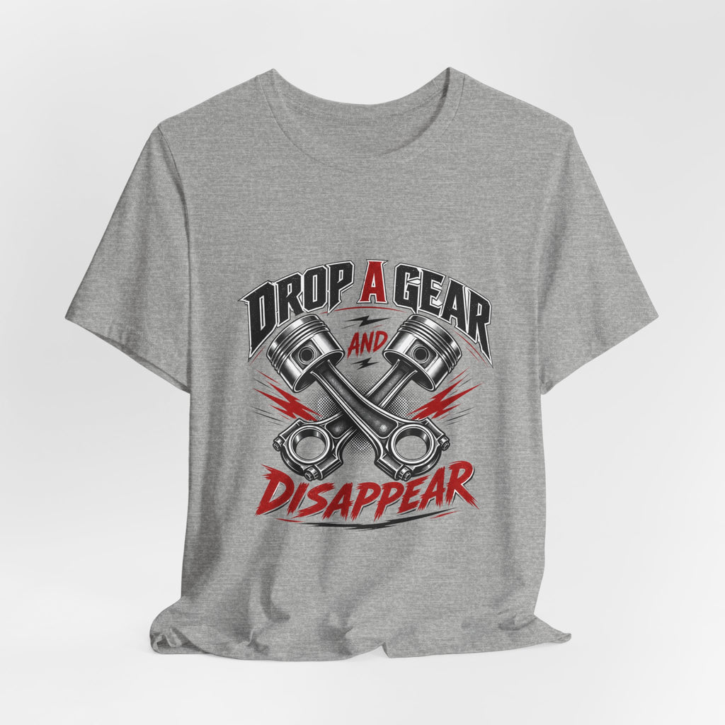Drop a Gear and Disappear Tee