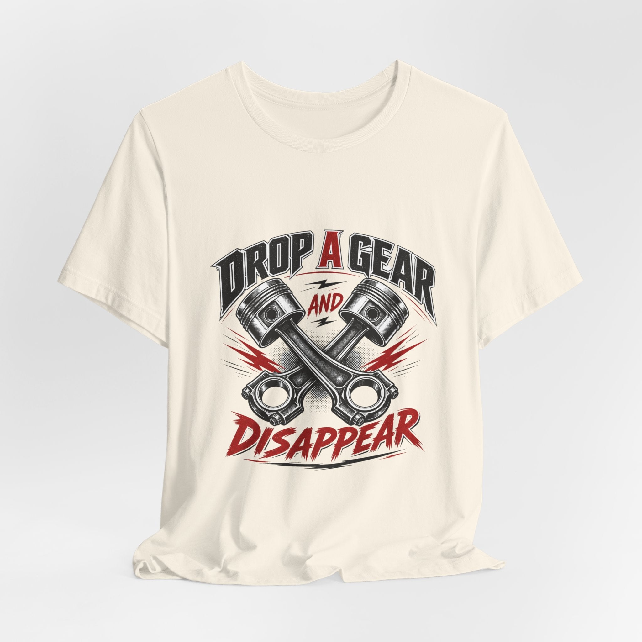 Drop a Gear and Disappear Tee